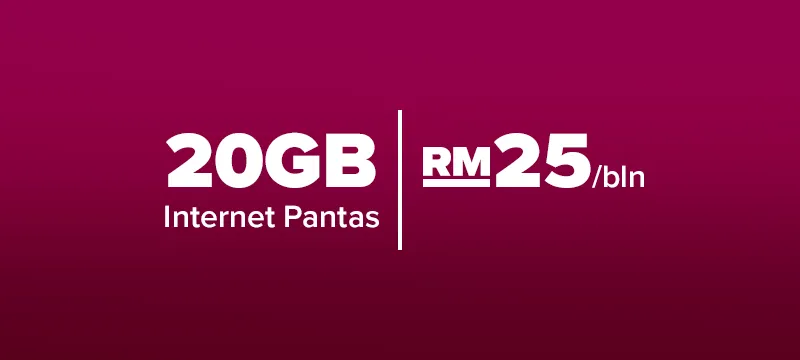 20GB (Internet Pantas) | RM25/bln