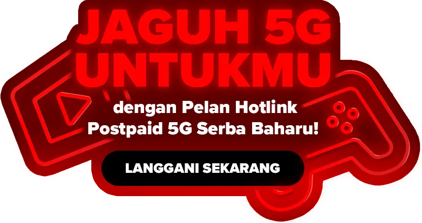JAGUH 5G UNTUKMU dengan Pelan Hotlink Postpaid 5G Serba Baharu!
