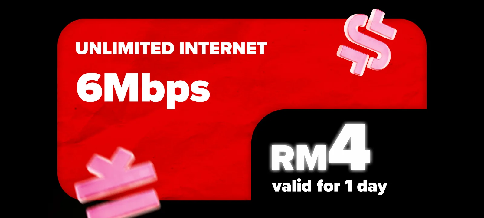 Unlimited Internet 6Mbps Speed — RM4 valid for 1 day