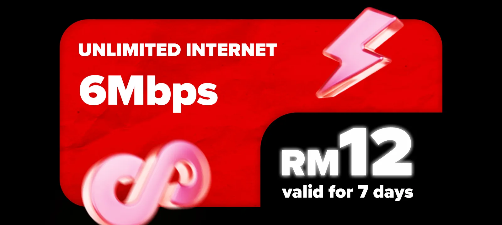 Unlimited Internet 6Mbps Speed — RM12 valid for 7 days