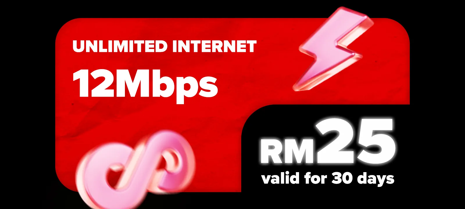 Unlimited Internet 6Mbps Speed — RM25 valid for 30 days
