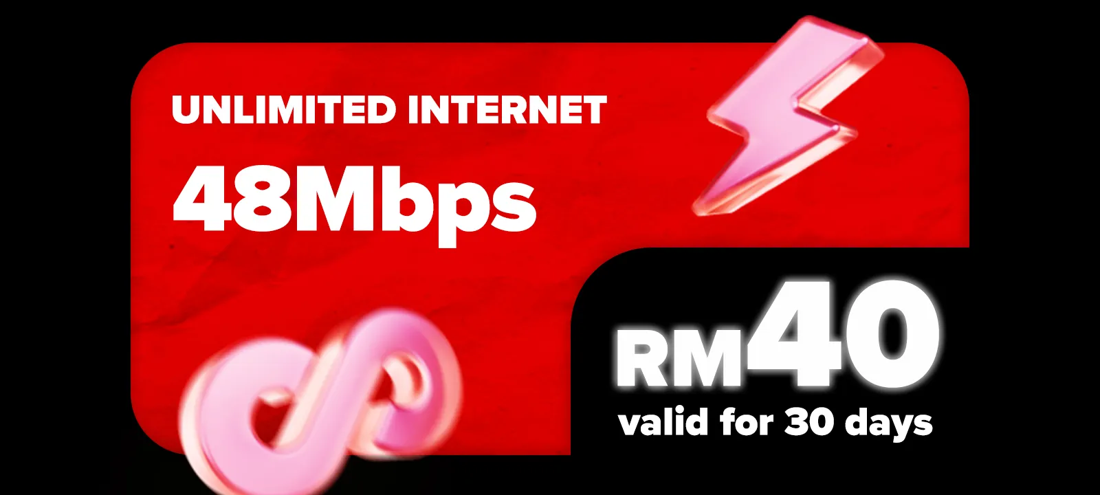 Unlimited Internet 12Mbps Speed — RM40 valid for 30 days