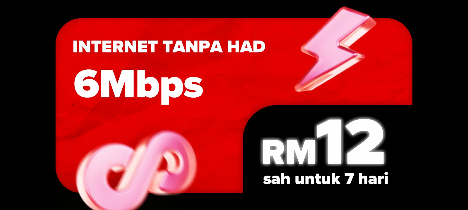 Unlimited Internet 6Mbps Speed — RM12 valid for 7 days