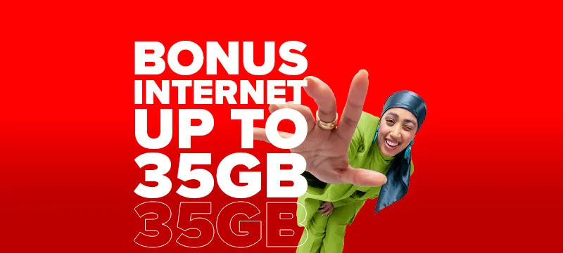 BONUS 5G INTERNET UP TO 35GB