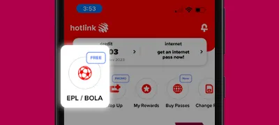 Open the Hotlink App and click on “EPL / BOLA” icon. 