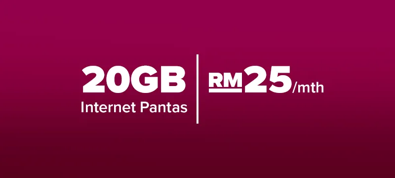 20GB (Internet Pantas) | RM25/mth