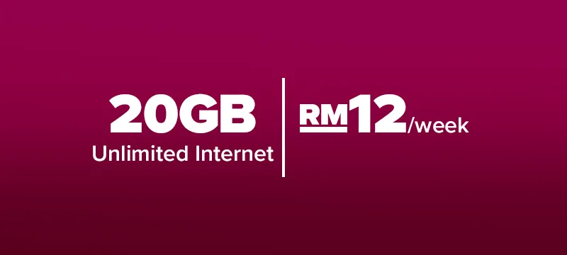 20GB (Unlimited Internet) | RM12/week