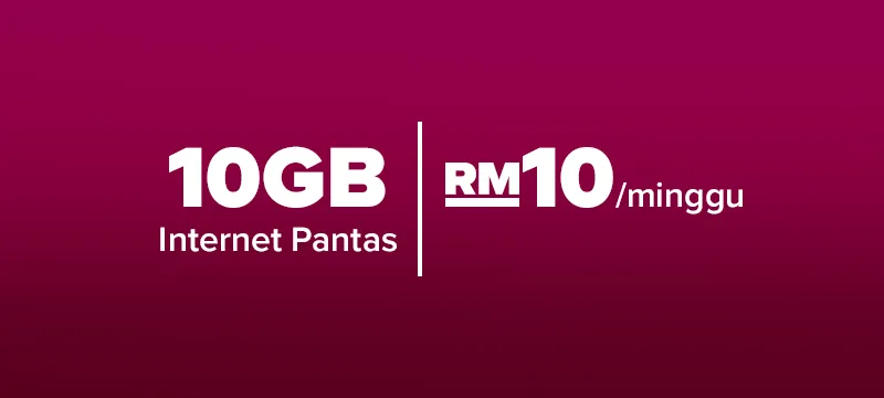 10GB (Internet Pantas) | RM10/minggu