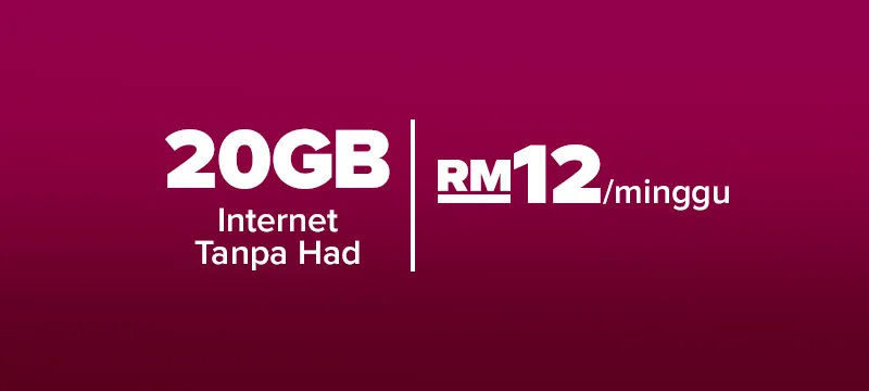 20GB (Internet Tanpa Had) | RM12/minggu