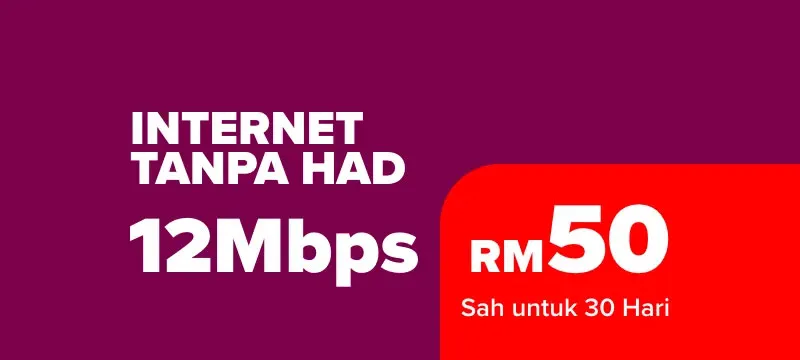 100GB (Unlimited Internet) | 12Mbps | RM50/mth