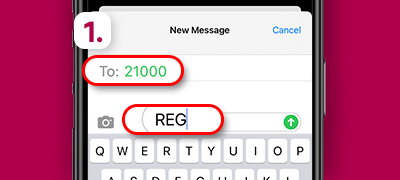 Step 1: SMS 'REG' to 21000.