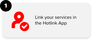 1. Link your services in the Hotlink App