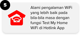 5. Alami pengalaman WiFi yang lebih baik pada bila-bila masa dengan fungsi Test My Home WiFi di Hotlink App