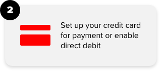 2. Set up your credit card for payment or enable direct debit