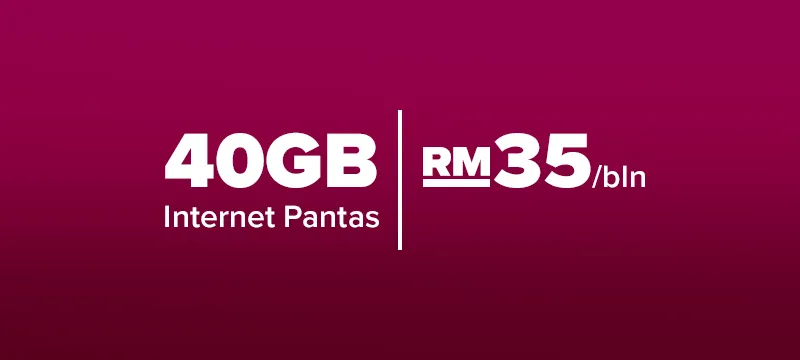 40GB (Internet Pantas) | RM35/bulan